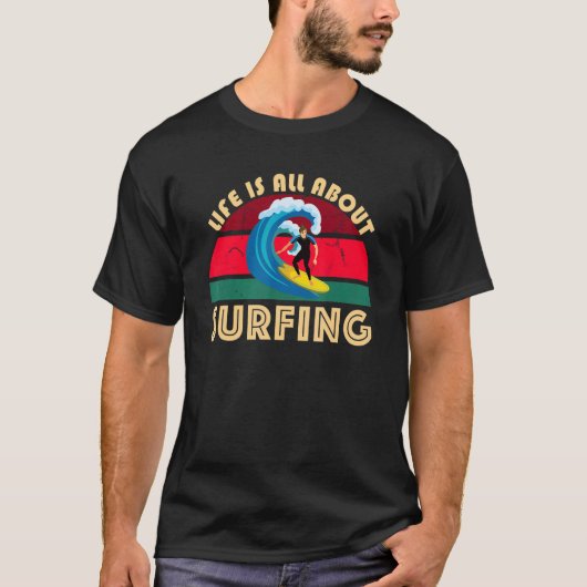 T-shirt Life Is All About Surfing SurfBoard Wave Beach In (Devant)
