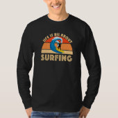 T-shirt Life Is All About Surfing SurfBoard Wave Beach Sum (Devant)