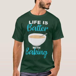T-shirt Life is Batter With Baking - BakerChef Pun   2235