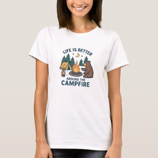 T-shirt Life is Better Around the Campfire (Devant)