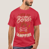 T-shirt Life Is Better Around The Campfire by Tobe Fonseca (Devant)
