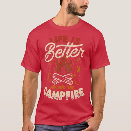 T-shirt Life Is Better Around The Campfire by Tobe Fonseca (Devant)