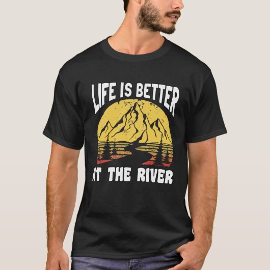 T-shirt Life Is Better At The River for Fisherman (Devant)