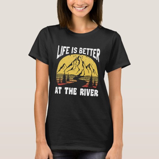 T-shirt Life Is Better At The River for Fisherman (Devant)