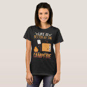 T-shirt Life Is Better By The Campfire Roasting Marshmallo (Devant entier)