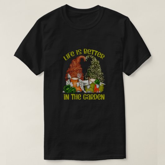 T-shirt Life Is Better In The Garden With Gift For Men and (Design devant)