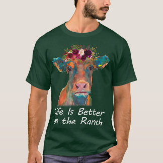 T-shirt Life Is Better On The Ranch Heifer Cow Lover Farme