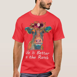 T-shirt Life Is Better On The Ranch Heifer Cow Lover Farme