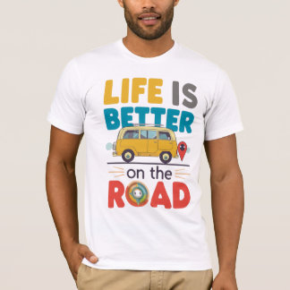 T-shirt Life Is Better on the Road | Van Life Travel Quote
