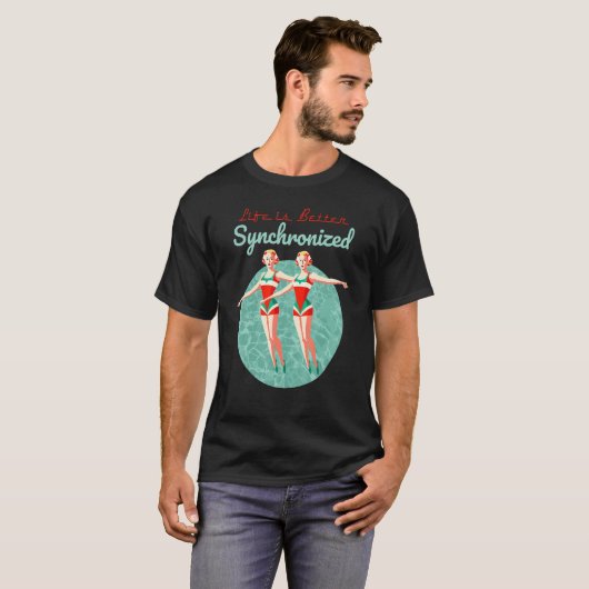 T-shirt Life Is Better Synchronized Swimming Artistic Wate (Devant entier)