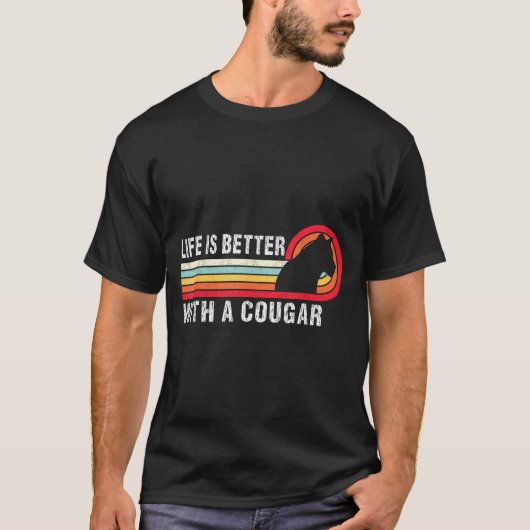 T-shirt Life Is Better With A Cougar Funny Saying Cougars  (Devant)