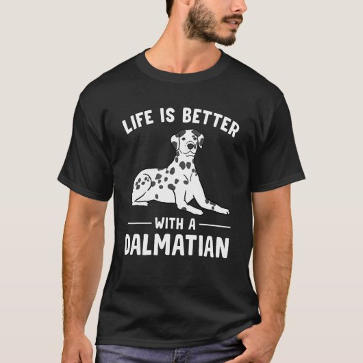 T-shirt Life is Better with a Dalmatian (Devant)