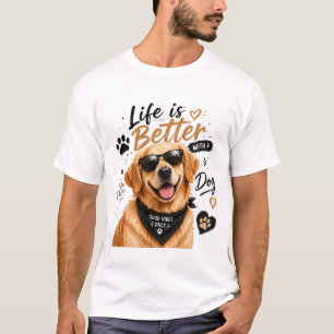 T-shirt Life Is Better With a Dog Cute Golden Retriever T-