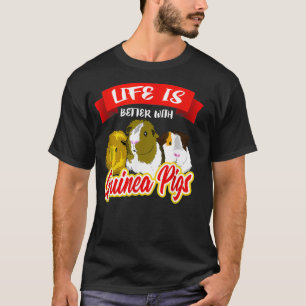 T-shirt Life Is Better With A Guinea Pigs  Pet Lover Gift 