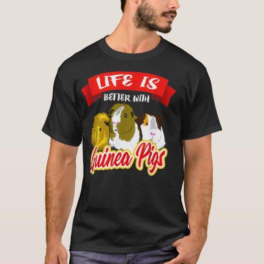 T-shirt Life Is Better With A Guinea Pigs  Pet Lover Gift  (Devant)