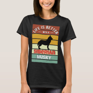 T-shirt Life Is Better With A Siberian Husky