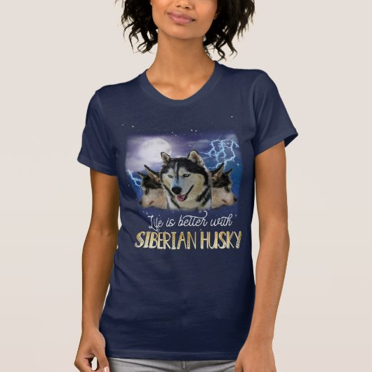 T-shirt Life Is Better With A Siberian Husky (Devant)
