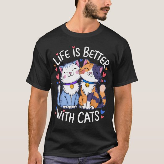 T-shirt Life Is Better With Cats Cute Cat Lover Valentine' (Devant)