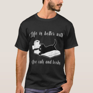 T-shirt Life Is Better with Coffee Cats and Books - Cat Lo
