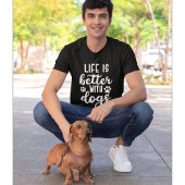 T-shirt Life is Better with Dogs Funny Dog Lover