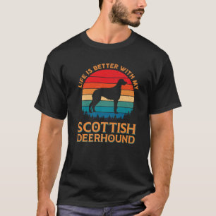 T-shirt Life Is Better With My Scottish Deerhound