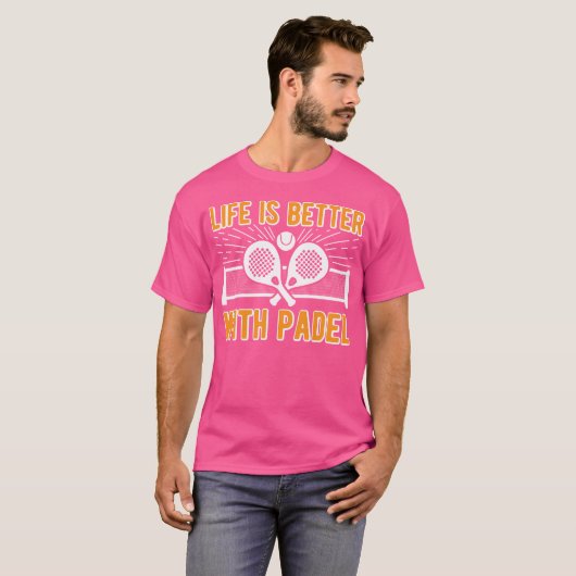 T-shirt Life Is Better With Padel Funny Racket Ball Sports (Devant entier)