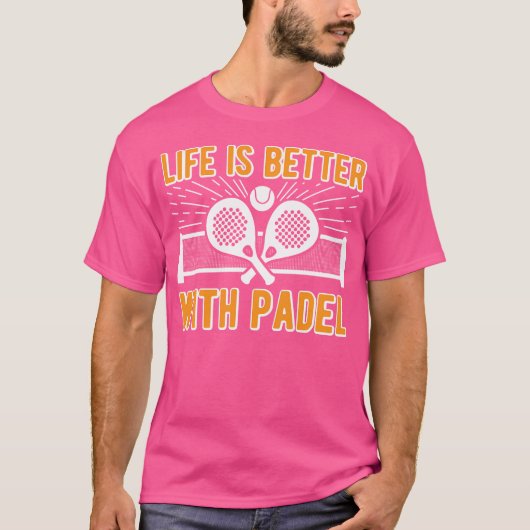 T-shirt Life Is Better With Padel Funny Racket Ball Sports (Devant)