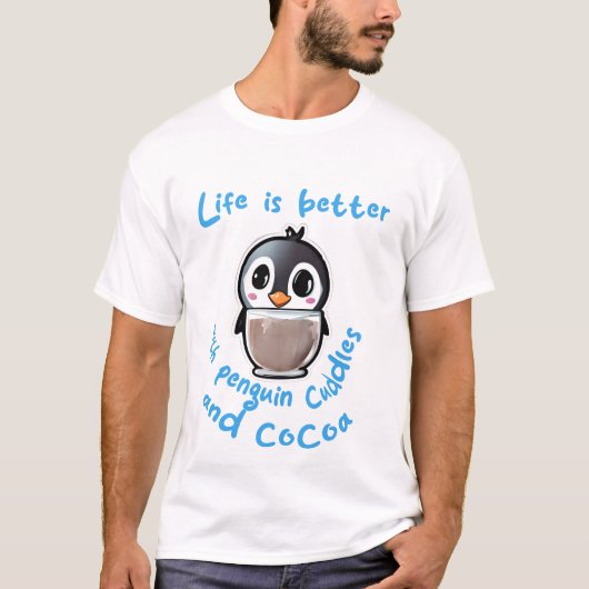 T-shirt Life is better with penguin cuddles and cocoa t-sh (Devant)