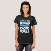 T-shirt Life Is Boring Without Racing Horse Awesome Retro  (Devant entier)