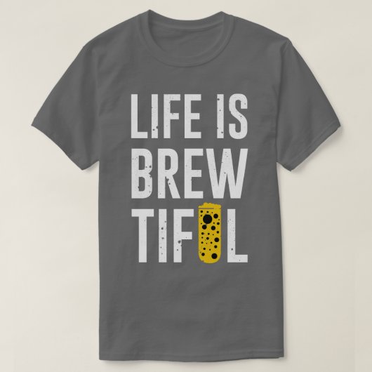 T-shirt Life Is Brewtiful (Design devant)