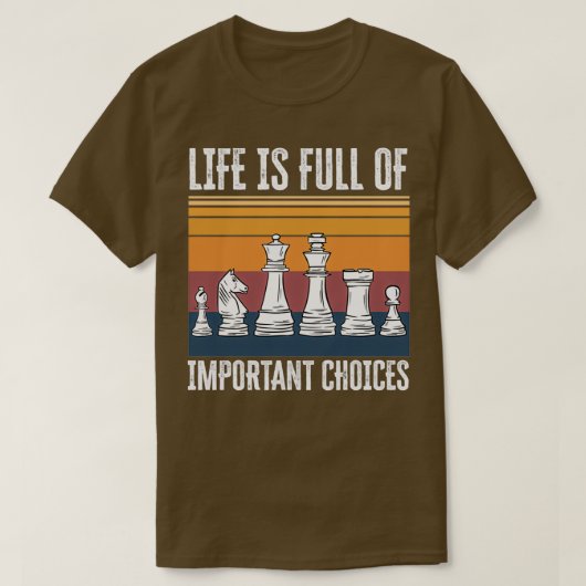 T-shirt Life is Full of Important Choices Chess Funny Gift (Design devant)