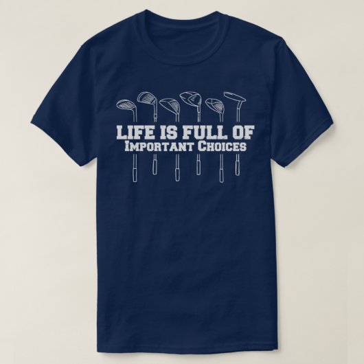 T-shirt Life is full of Important Choices Golf 5 (Design devant)