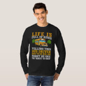 T-shirt Life Is Full Of Risks  Telling This School Bus Dri (Devant entier)