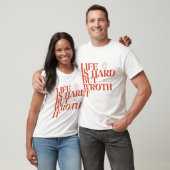 T-shirt Life Is Hard But Worth It Shirt (Unisexe)
