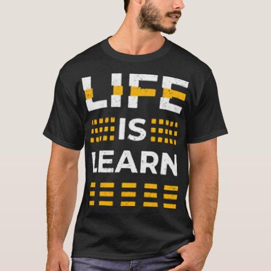 T-shirt Life is learn (Devant)