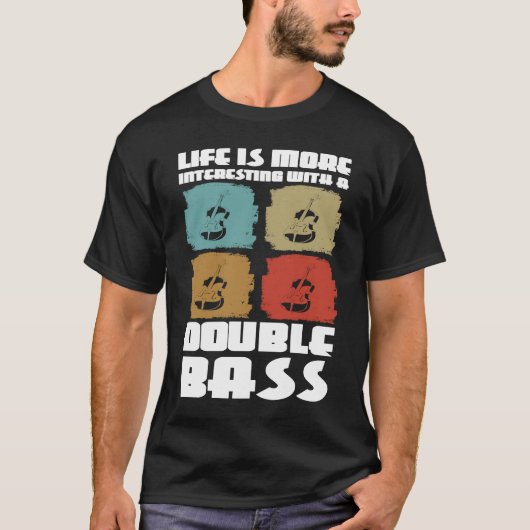 T-shirt life is more interesting with a double bass double (Devant)