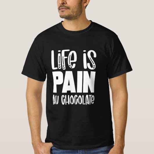 T-shirt Life is Pain au Chocolat Funny French (Devant)