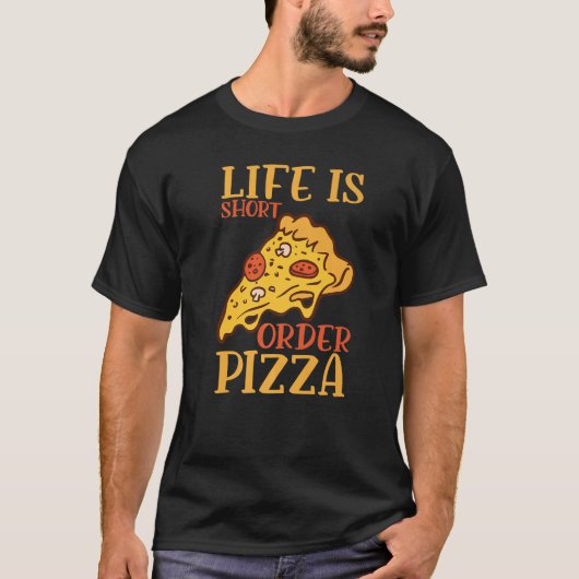 T-shirt Life Is Short Order Pizza Italian Pizzaholics Pizz (Devant)