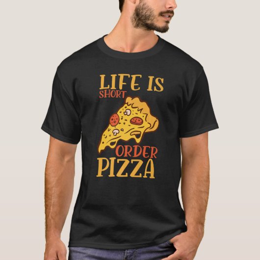 T-shirt Life Is Short Order Pizza Italian Pizzaholics Pizz (Devant)