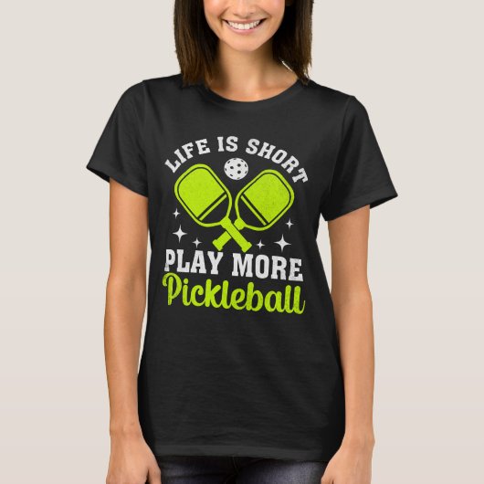 T-shirt Life is Short Play Plus Pickleball, Pickleball (Devant)