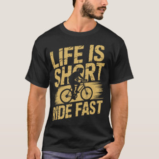 T-shirt Life Is Short Ride Fast Cycling 