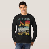 T-shirt Life Is Short Spend It On The Mountains Rock Climb (Devant entier)