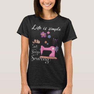 T-shirt Life is simple - eat sleep sewing