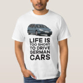 T-shirt Life is too short to drive German cars - C5 (Devant)