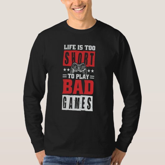 T-shirt Life is too short to Play Bad Games (Devant)