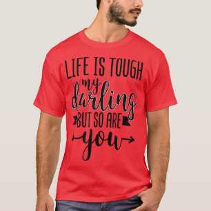 T-shirt Life Is Tough My Darling But So Are You Personnel