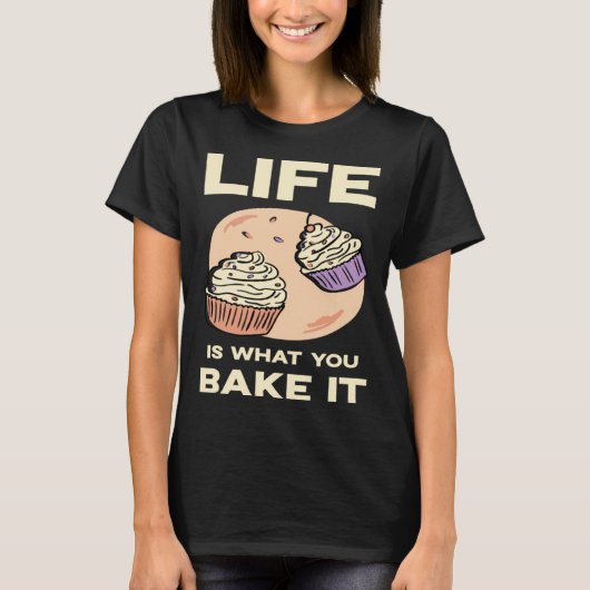 T-shirt Life is what you bake it Kitchen Cake Hobby Quote (Devant)