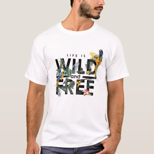 T-shirt Life is wild and free (Devant)