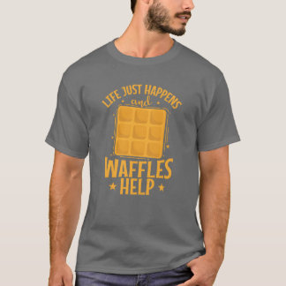T-shirt Life just happens and Waffles Help Pastry Snack re