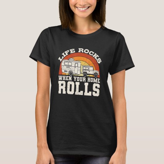 T-shirt Life Rocks When Your Home Rolls Camping Rv Camper (Devant)